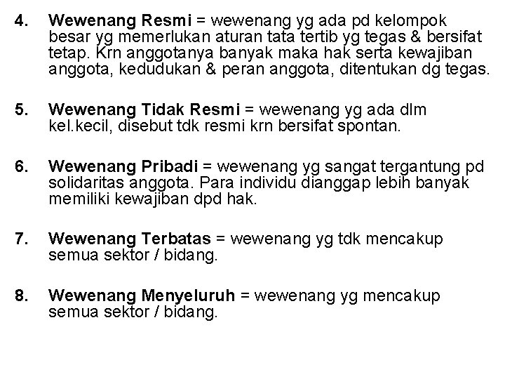 4. Wewenang Resmi = wewenang yg ada pd kelompok besar yg memerlukan aturan tata