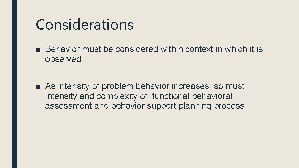 Considerations ■ Behavior must be considered within context in which it is observed ■ Considerations ■ Behavior must be considered within context in which it is observed ■