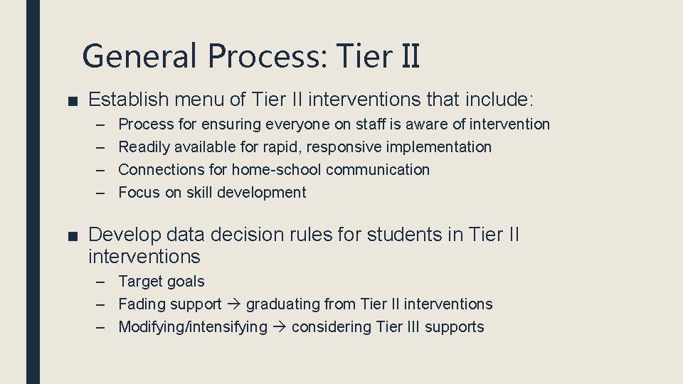 General Process: Tier II ■ Establish menu of Tier II interventions that include: – General Process: Tier II ■ Establish menu of Tier II interventions that include: –