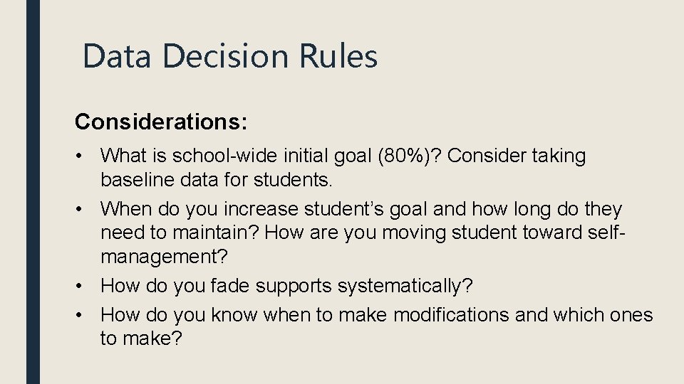 Data Decision Rules Considerations: • What is school-wide initial goal (80%)? Consider taking baseline Data Decision Rules Considerations: • What is school-wide initial goal (80%)? Consider taking baseline