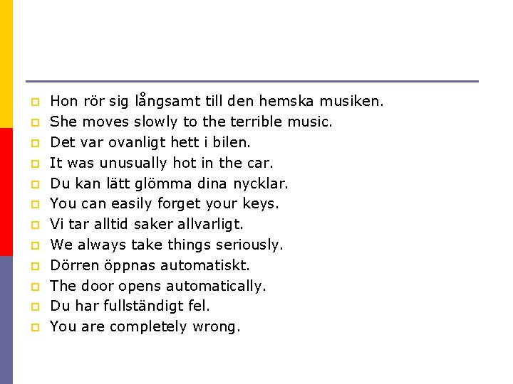 p p p Hon rör sig långsamt till den hemska musiken. She moves slowly