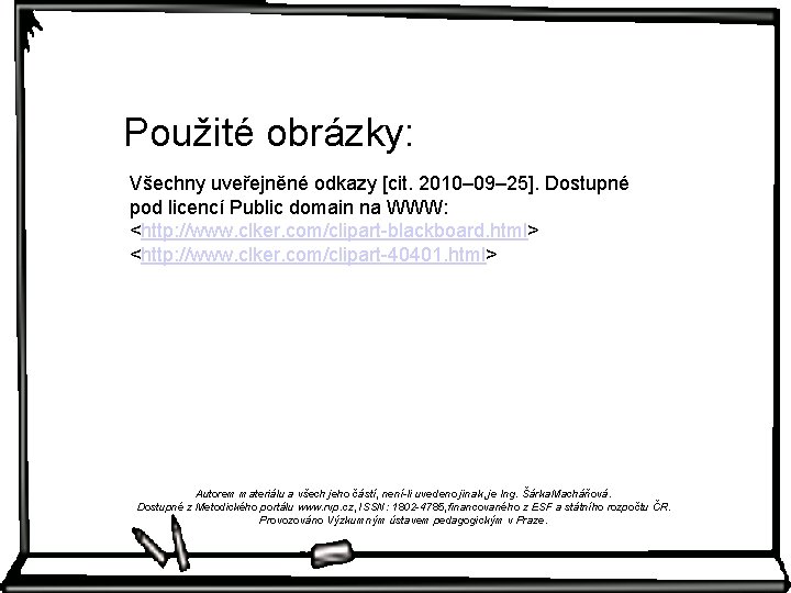 Použité obrázky: Všechny uveřejněné odkazy [cit. 2010– 09– 25]. Dostupné pod licencí Public domain