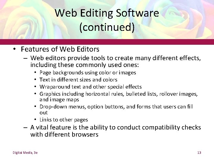 Web Editing Software (continued) • Features of Web Editors – Web editors provide tools