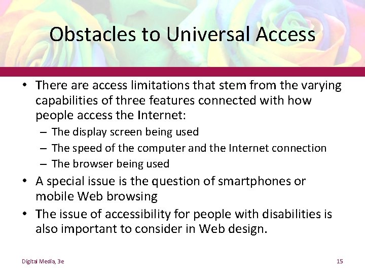 Obstacles to Universal Access • There access limitations that stem from the varying capabilities