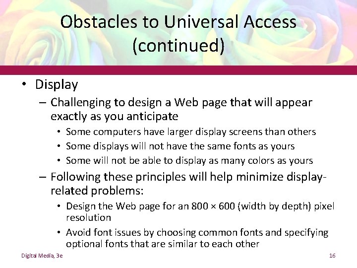 Obstacles to Universal Access (continued) • Display – Challenging to design a Web page