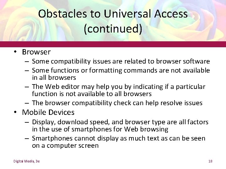 Obstacles to Universal Access (continued) • Browser – Some compatibility issues are related to