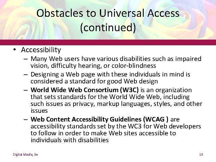 Obstacles to Universal Access (continued) • Accessibility – Many Web users have various disabilities