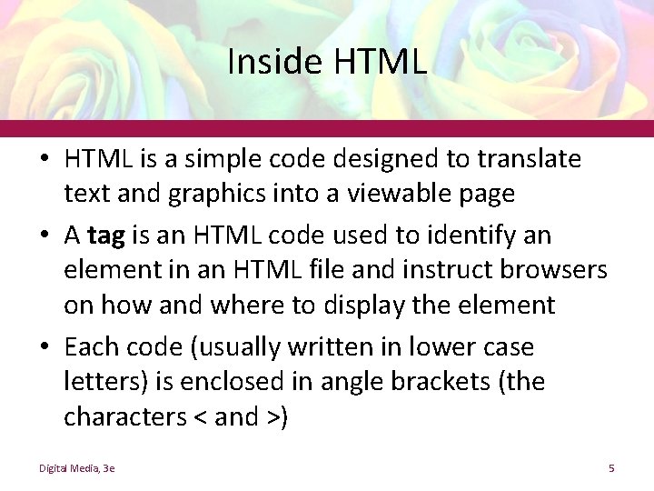 Inside HTML • HTML is a simple code designed to translate text and graphics