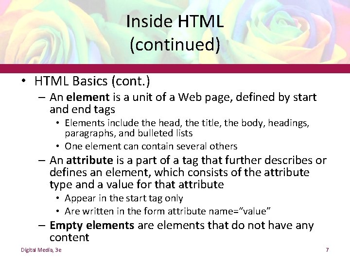 Inside HTML (continued) • HTML Basics (cont. ) – An element is a unit