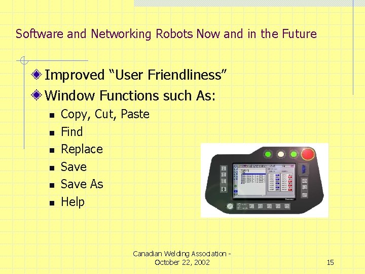 Software and Networking Robots Now and in the Future Improved “User Friendliness” Window Functions