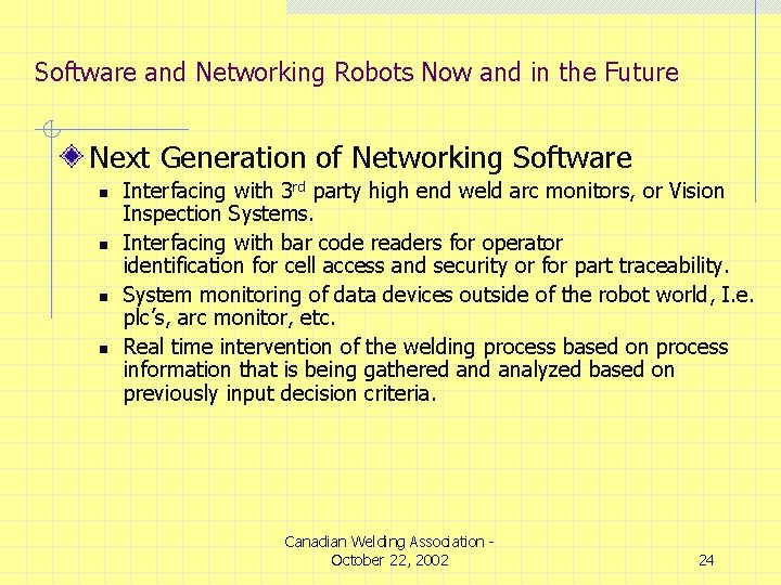 Software and Networking Robots Now and in the Future Next Generation of Networking Software