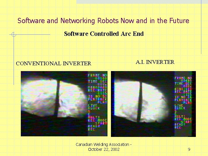 Software and Networking Robots Now and in the Future Software Controlled Arc End CONVENTIONAL