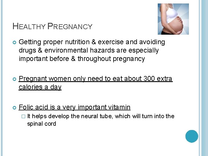 HEALTHY PREGNANCY Getting proper nutrition & exercise and avoiding drugs & environmental hazards are