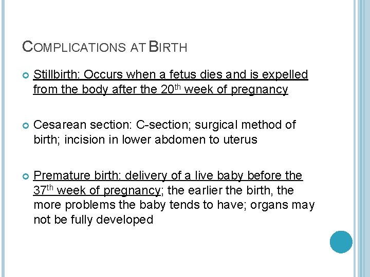 COMPLICATIONS AT BIRTH Stillbirth: Occurs when a fetus dies and is expelled from the