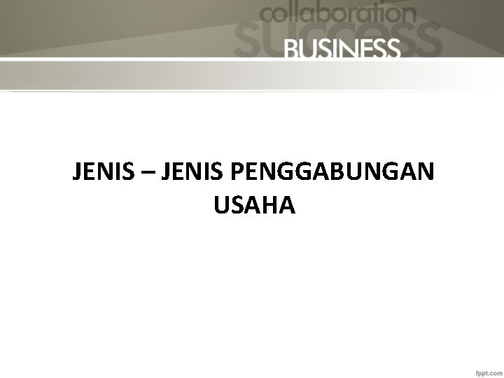 JENIS – JENIS PENGGABUNGAN USAHA 