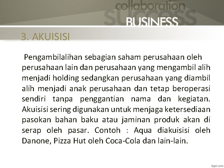 3. AKUISISI Pengambilalihan sebagian saham perusahaan oleh perusahaan lain dan perusahaan yang mengambil alih