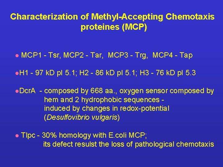 Characterization of Methyl-Accepting Chemotaxis proteines (MCP) l MCP 1 - Tsr, MCP 2 -