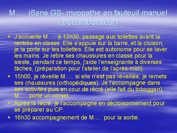 M. . . (6 ans GS- myopathe en fauteuil manuel et déambulateur) § J’accueille