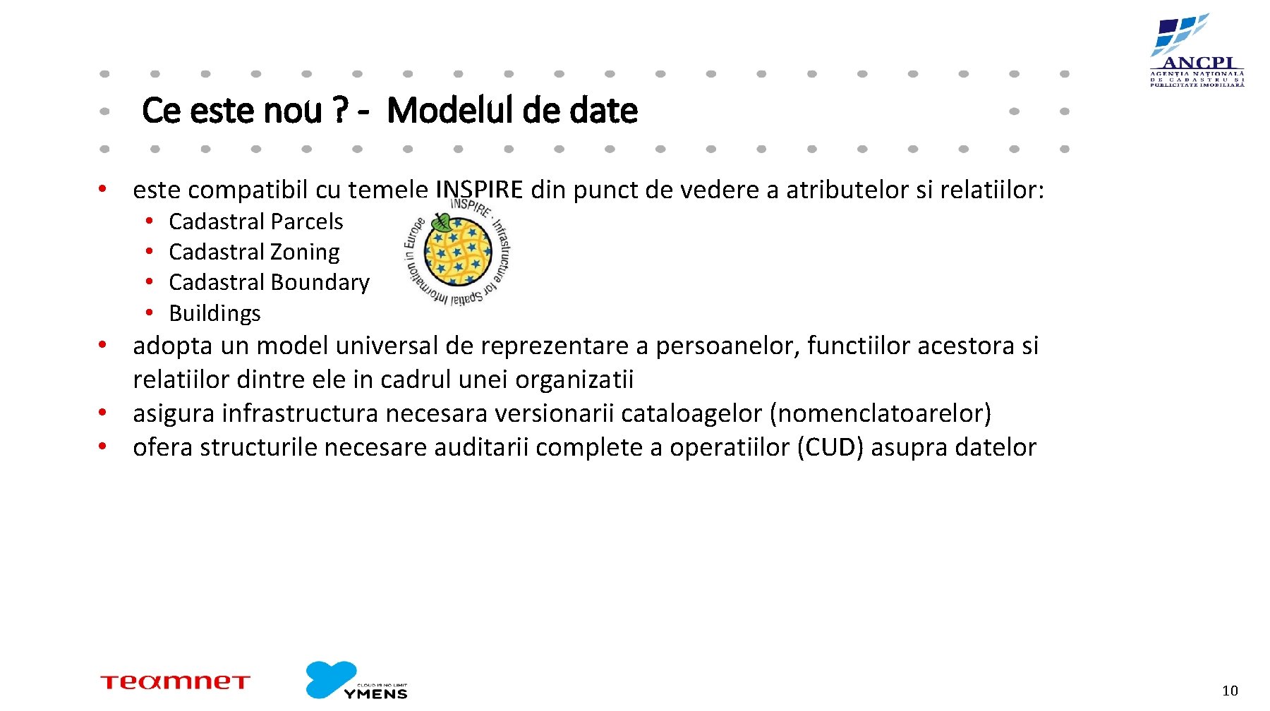 Ce este nou ? - Modelul de date • este compatibil cu temele INSPIRE