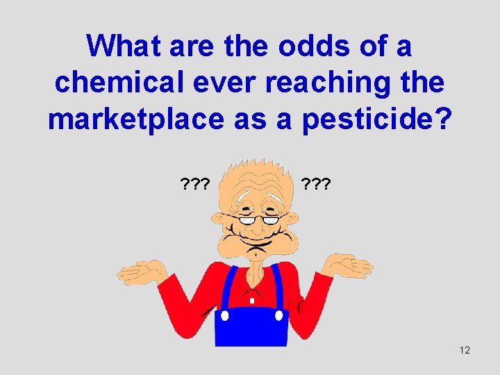 What are the odds of a chemical ever reaching the marketplace as a pesticide?