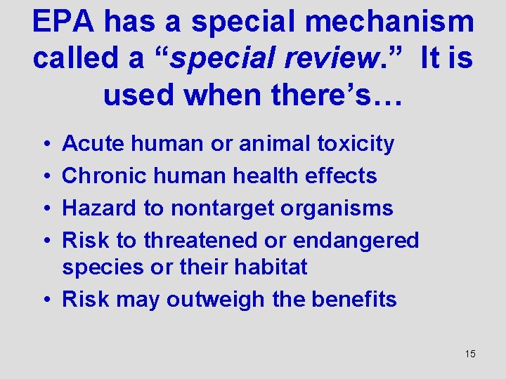 EPA has a special mechanism called a “special review. ” It is used when