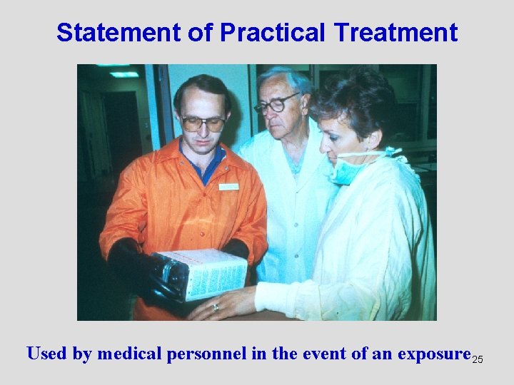 Statement of Practical Treatment Used by medical personnel in the event of an exposure