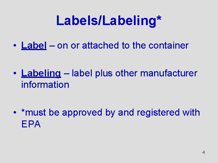 Labels/Labeling* • Label – on or attached to the container • Labeling – label