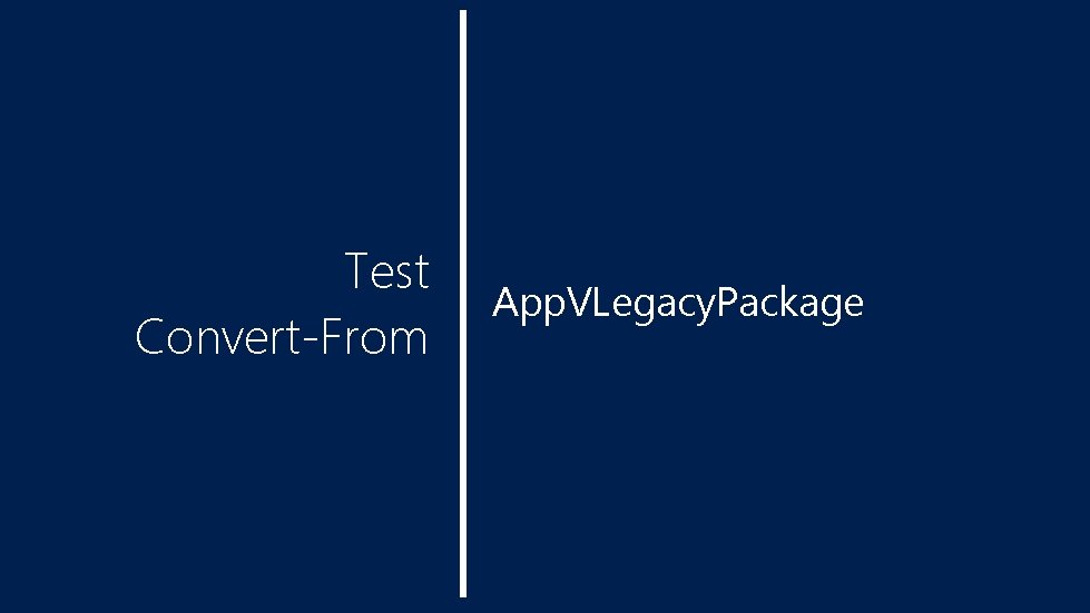 Test Convert-From App. VLegacy. Package 