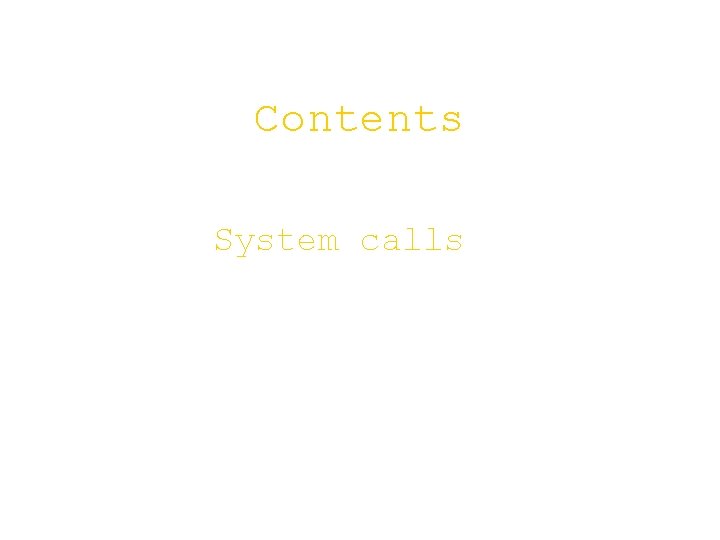 Contents System calls 
