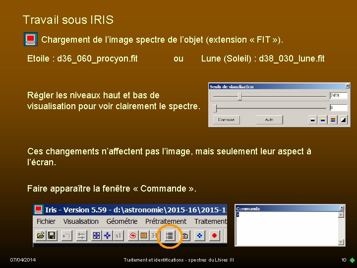 Travail sous IRIS Chargement de l’image spectre de l’objet (extension « FIT » ).