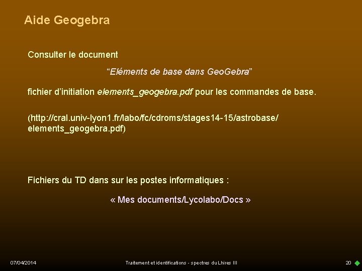 Aide Geogebra Consulter le document “Eléments de base dans Geo. Gebra” fichier d’initiation elements_geogebra.