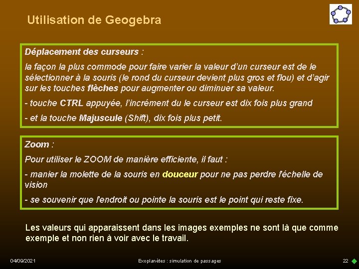 Utilisation de Geogebra Déplacement des curseurs : la façon la plus commode pour faire