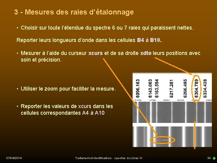 3 - Mesures des raies d’étalonnage • Choisir sur toute l’étendue du spectre 6