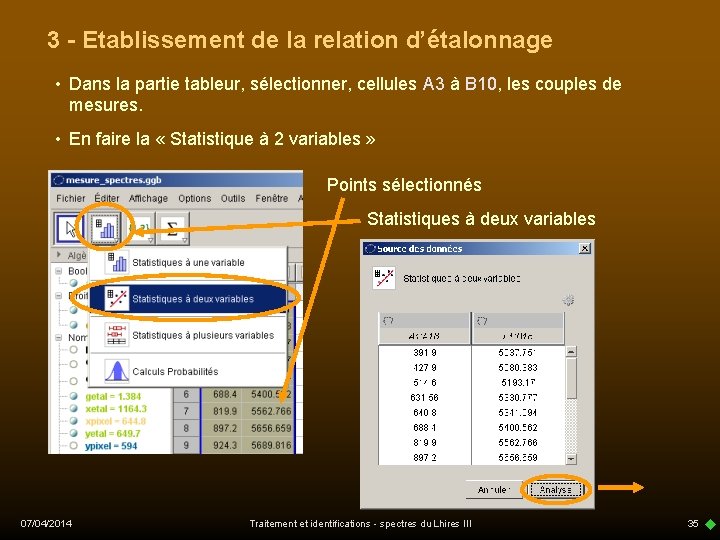 3 - Etablissement de la relation d’étalonnage • Dans la partie tableur, sélectionner, cellules