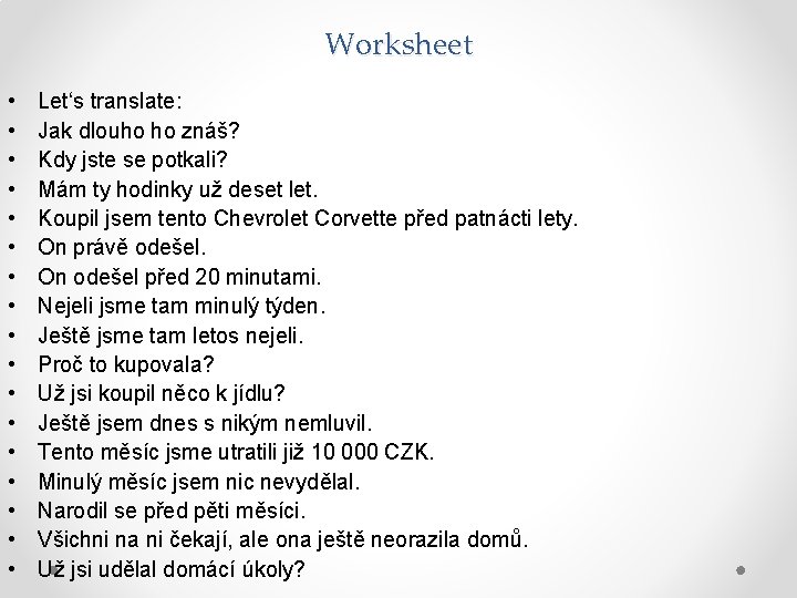 Worksheet • • • • • Let‘s translate: Jak dlouho ho znáš? Kdy jste