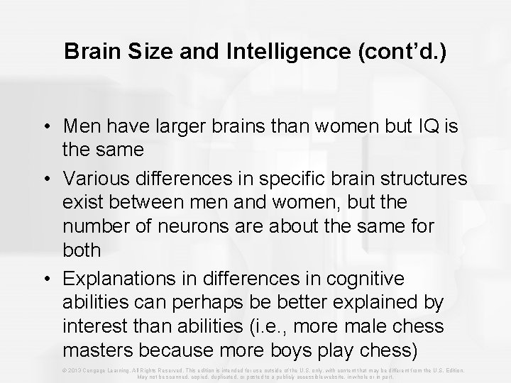 Brain Size and Intelligence (cont’d. ) • Men have larger brains than women but