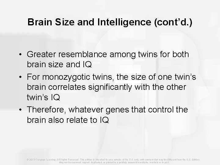 Brain Size and Intelligence (cont’d. ) • Greater resemblance among twins for both brain