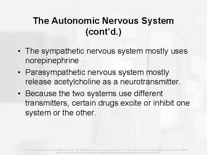 The Autonomic Nervous System (cont’d. ) • The sympathetic nervous system mostly uses norepinephrine