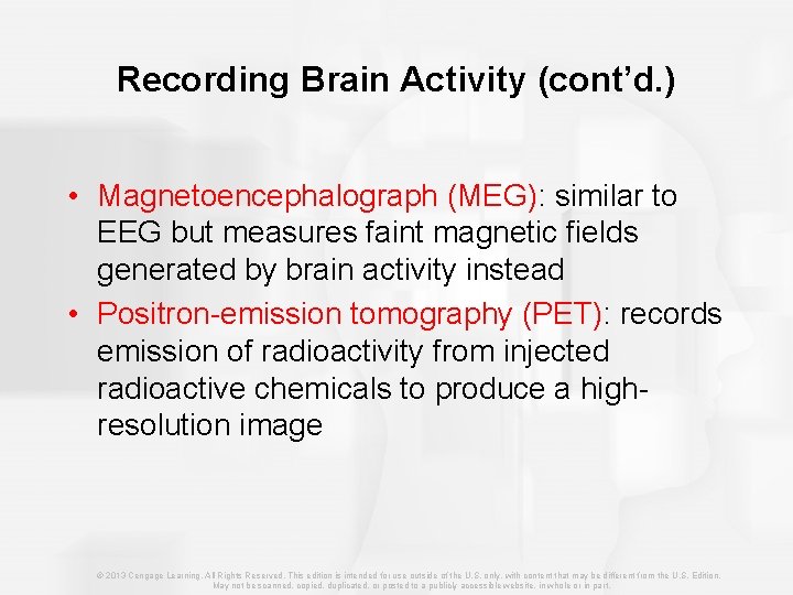 Recording Brain Activity (cont’d. ) • Magnetoencephalograph (MEG): similar to EEG but measures faint