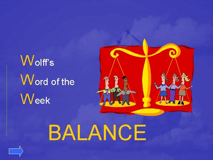W olff’s W ord of the W eek BALANCE 