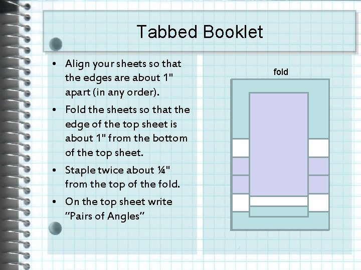 Tabbed Booklet • Align your sheets so that the edges are about 1" apart