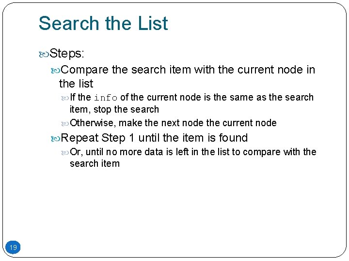 Search the List Steps: Compare the search item with the current node in the Search the List Steps: Compare the search item with the current node in the