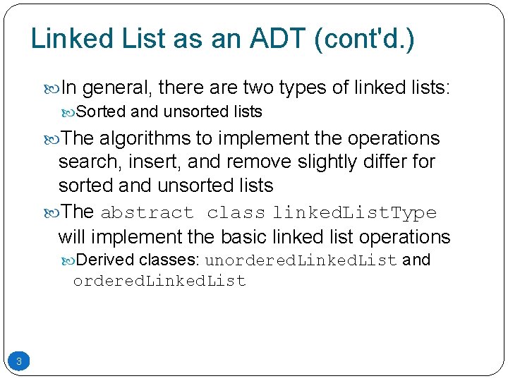 Linked List as an ADT (cont'd. ) In general, there are two types of Linked List as an ADT (cont'd. ) In general, there are two types of