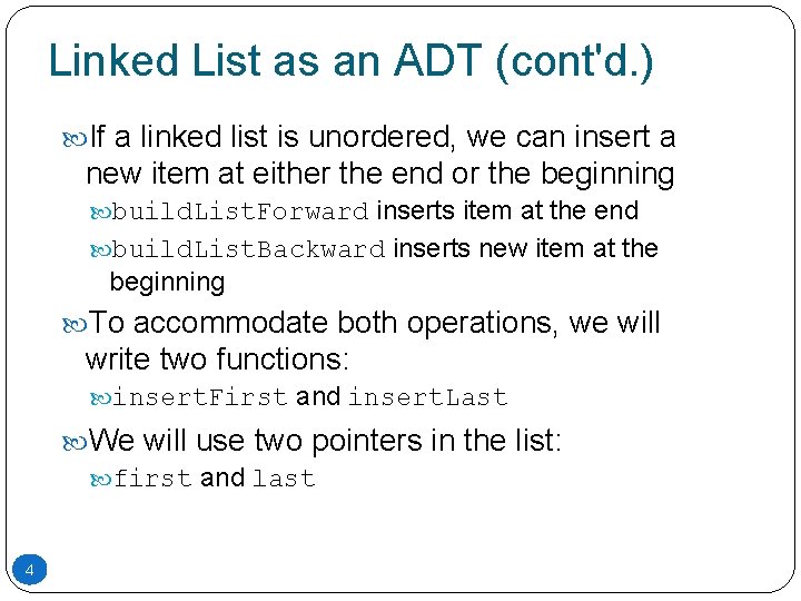 Linked List as an ADT (cont'd. ) If a linked list is unordered, we Linked List as an ADT (cont'd. ) If a linked list is unordered, we