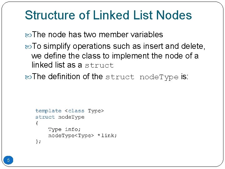 Structure of Linked List Nodes The node has two member variables To simplify operations Structure of Linked List Nodes The node has two member variables To simplify operations