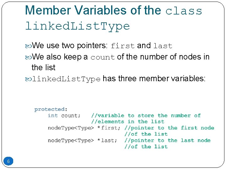 Member Variables of the class linked. List. Type We use two pointers: first and Member Variables of the class linked. List. Type We use two pointers: first and