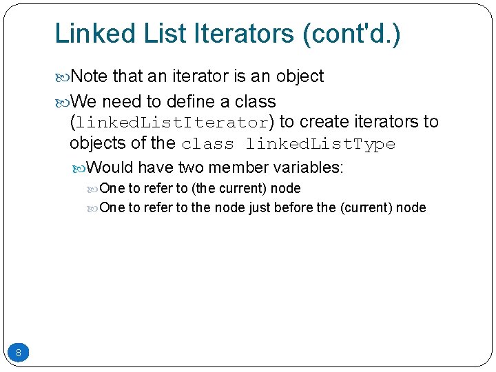 Linked List Iterators (cont'd. ) Note that an iterator is an object We need Linked List Iterators (cont'd. ) Note that an iterator is an object We need