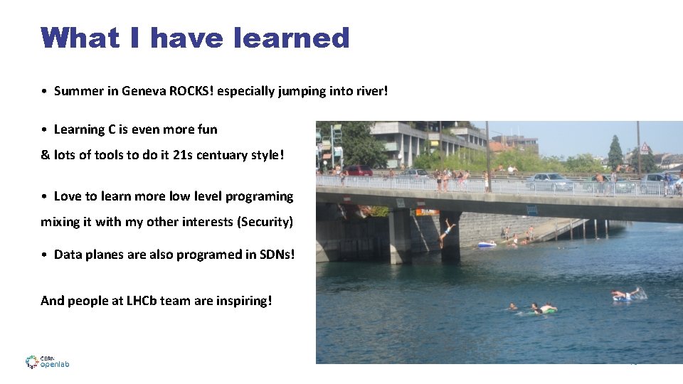 What I have learned • Summer in Geneva ROCKS! especially jumping into river! •