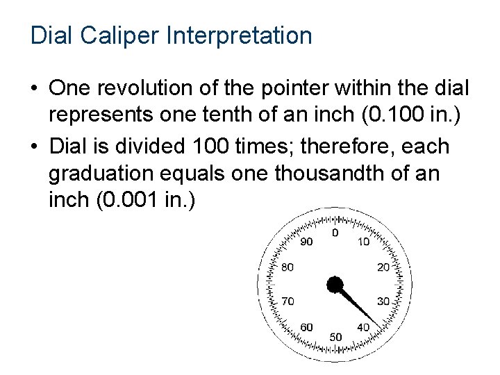 Dial Caliper Interpretation • One revolution of the pointer within the dial represents one
