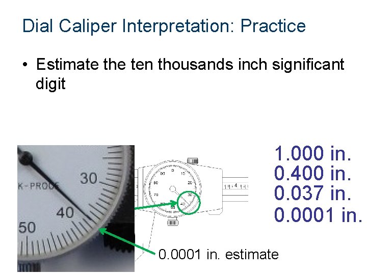 Dial Caliper Interpretation: Practice • Estimate the ten thousands inch significant digit 1. 000